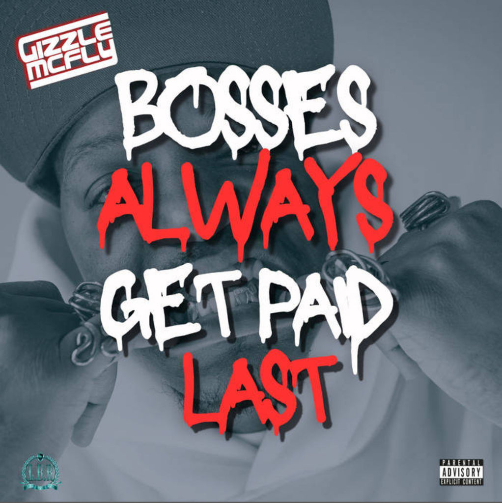 DNA Album Spotlight: Gizzle McFly "Bosses Always Get Paid Last"