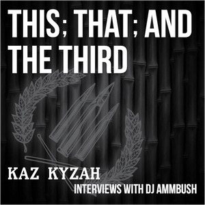 This; That; and The Third: The Kaz Kyzah Interview