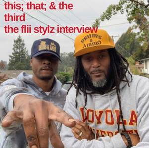 This; That; and the Third: The Flii Stylz Interview